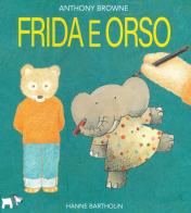 Frida e orso. Ediz. a colori di Anthony Browne, Hanne Bartholin edito da Pulce
