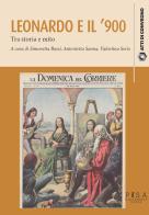 Leonardo da Vinci e il '900. Tra storia e mito edito da Pisa University Press