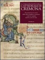 Il codice diplomatico della Cattedrale di Cremona. Documenti per la storia della chiesa maggiore cremonese e del suo capitolo dal IX secolo al 1262 edito da Silvana