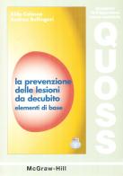 La prevenzione delle lesioni da decubito. Elementi di base di Aldo Calosso, Andrea Bellingeri edito da McGraw-Hill Education