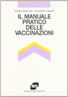 Il manuale pratico delle vaccinazioni di Giorgio Bartolozzi, Elisabetta Cappelli edito da Carocci