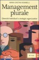 Management plurale. Diversità individuali e strategie organizzative di Maria Cristina Bombelli edito da Etas
