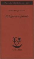 Religione e futuro di Sergio Quinzio edito da Adelphi