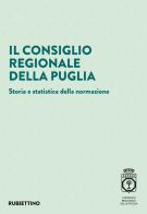 Il Consiglio regionale della Puglia. Storia e statistica della normazione edito da Rubbettino