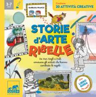 Storie d'arte ribelle. Ediz. a colori di Barbara Franco edito da Gribaudo