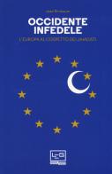 Occidente infedele. L'Europa al cospetto dei jihadisti di Jean Birnbaum edito da LEG Edizioni
