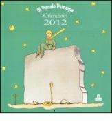 Il Piccolo Principe. Calendario 2012 edito da Magazzini Salani