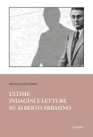 Ultime indagini e letture su Alberto Arbasino di Nicola D'Antuono edito da Carabba