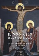 Il Vangelo secondo Luca (19,28-24,53). Sussidio per i gruppi d'ascolto e di catechesi edito da Marcianum Press