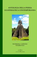 Antologia della poesia guatemalteca contemporanea edito da Giuliano Ladolfi Editore