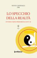 Lo specchio della realtà. Ovvero l'Yijing primordiale di Fu Xi di Nevio Capodagli edito da LuoghInteriori