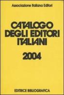 Catalogo degli editori italiani 2004 edito da Editrice Bibliografica