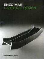 Enzo Mari. L'arte del design. Ediz. italiana e inglese di Giovanni Castagnoli, Enzo Mari, Enrico Regazzoni edito da 24 Ore Cultura