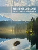 Perlen der Landschaft: Südtirols schönste Naturdenkmäler. Ediz. illustrata di Nicole Dominique Steiner edito da Raetia