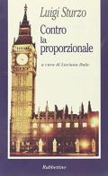 Contro la proporzionale di Luigi Sturzo edito da Rubbettino