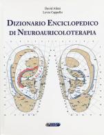 Dizionario enciclopedico di neuroauricoloterapia. Ediz. illustrata di David Alimi, Levio Cappello edito da Nuova IPSA