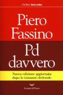 Pd davvero. Nuova ediz. di Piero Fassino edito da La nave di Teseo