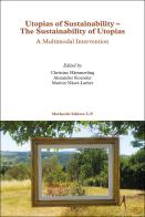 Utopias of sustainability-The sustainability of utopias. A multimodal intervention. Ediz. multilingue edito da Morlacchi