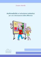 Multimedialità e inclusione scolastica per una valorizzazione delle differenze di Gaetano Altavilla edito da Samnicaudium