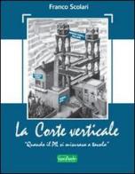 La corte verticale di Franco Scolari edito da Edizioni Scantabauchi