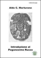 Introduzione al paganesimo russo di Aldo C. Marturano edito da Mjm Editore