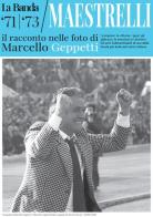 La Banda Maestrelli '71-'73. Il racconto nelle foto di Marcello Geppetti. Ediz. illustrata edito da Made in Tomorrow