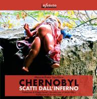 Chernobyl. Scatti dall'inferno. Ediz. illustrata di Massimiliano Squillace edito da Infinito Edizioni
