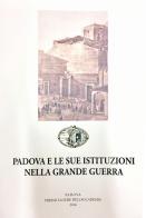 Padova e le sue istituzioni nella grande guerra edito da Acc. Galileiana