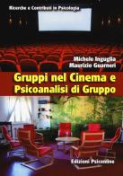 Gruppi nel cinema e psicoanalisi di gruppo di Michele Inguglia, Maurizio Guarnieri edito da Psiconline