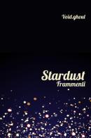 Stardust. Frammenti di Void.ghoul edito da Youcanprint