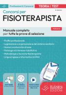 Concorsi per fisioterapisti. Manuale completo per tutte le prove di selezione. Con assistente virtuale, software di simulazione e video corso di organzzazione del SS di Giuseppe Sannino edito da Edises professioni & concorsi