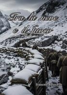 Tra la neve e il fuoco di Francesca Porcelli edito da Passione Scrittore selfpublishing