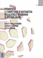 Promuovere le competenze di matematica nella scuola secondaria di secondo grado di Alessio Russo, Umberto Dello Iacono, Antonio D'Onofrio edito da Aracne (Genzano di Roma)