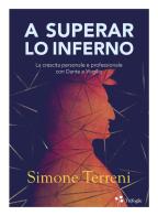 A superar lo Inferno. La crescita personale e professionale con Dante e Virgilio di Simone Terreni edito da Trèfoglie