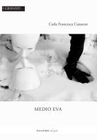 Medio Eva di Carla Francesca Catanese edito da Terra d'Ulivi