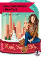 Come innamorarsi a New York di Sara Del Signore edito da Literary Romance