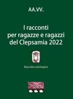 I racconti per ragazze e ragazzi del Clepsamia 2022 edito da VJ Edizioni