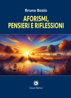 Aforismi, pensieri e riflessioni di Bruno Bosio edito da Genesi Editrice