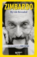My life revealed di Daniel Hartwig, Philip G. Zimbardo edito da Giunti Editore