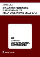 Situazione finanziaria e responsabilità nella governance delle S.p.A. di Andrea Lolli edito da Giuffrè