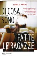 Di cosa sono fatte le ragazze di Elana K. Arnold edito da Rizzoli