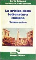 La critica della letteratura italiana vol.1 di Carlo Salinari, Giancarlo Mazzacurati edito da Liguori