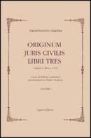 Originum juris civilis. Libri tres. Tomo 1 e 3 (rist. anast. Napoli, 1713) di Gianvincenzo Gravina edito da Liguori