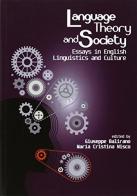 Language, theory and society. Essays on english linguistics and culture edito da Liguori