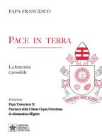 Pace in terra. La fraternità è possibile di Francesco (Jorge Mario Bergoglio) edito da Libreria Editrice Vaticana