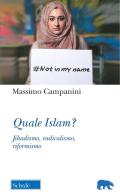 Quale Islam? Jihadismo, radicalismo, riformismo di Massimo Campanini edito da Morcelliana