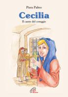 Cecilia. Il canto del coraggio di Piera Paltro edito da Paoline Editoriale Libri