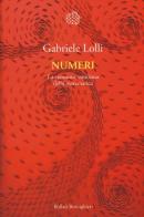 Numeri. La creazione continua della matematica di Gabriele Lolli edito da Bollati Boringhieri