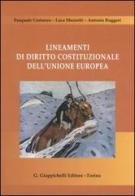 Lineamenti di diritto costituzionale dell'Unione Europea di Pasquale Costanzo, Luca Mezzetti, Antonio Ruggeri edito da Giappichelli