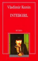 Intergirl di Vladimir Kunin edito da Ugo Mursia Editore
